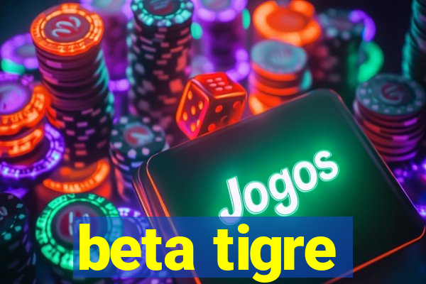 beta tigre